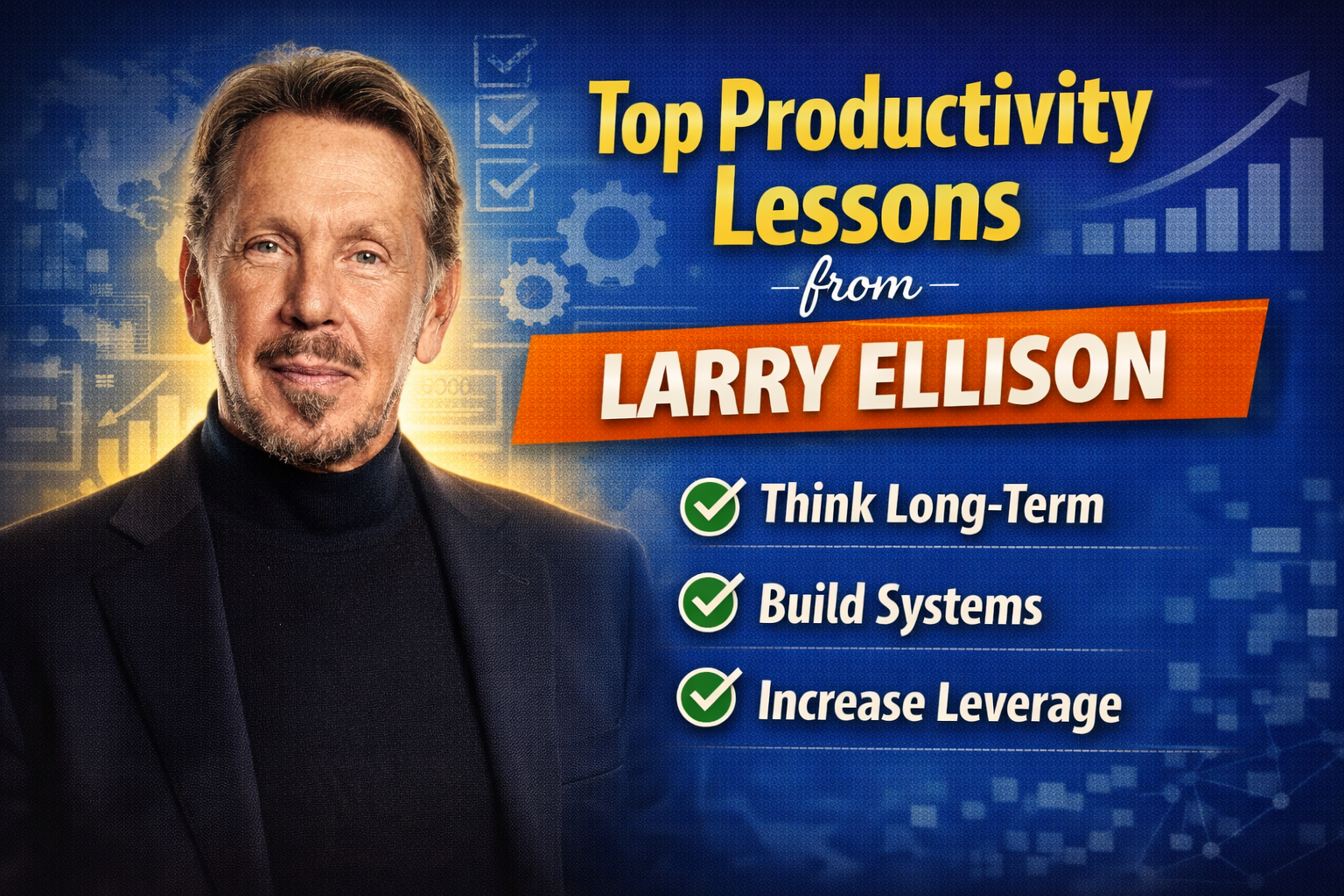 Top Productivity Lessons Learned From Larry Ellison
