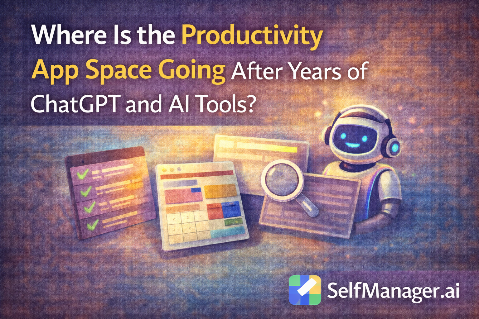 Where Is the Productivity App Space Going After Years of ChatGPT and AI Tools?