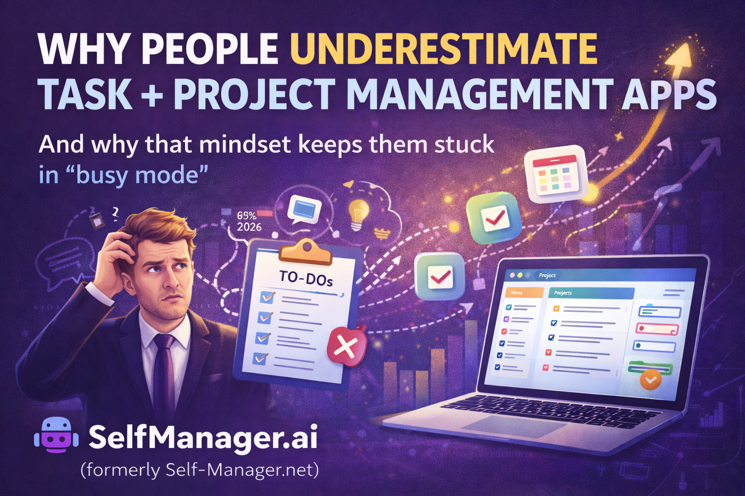 Why People Underestimate Task + Project Management Apps (2026) - And Why That Mindset Keeps Them Stuck in Busy Mode