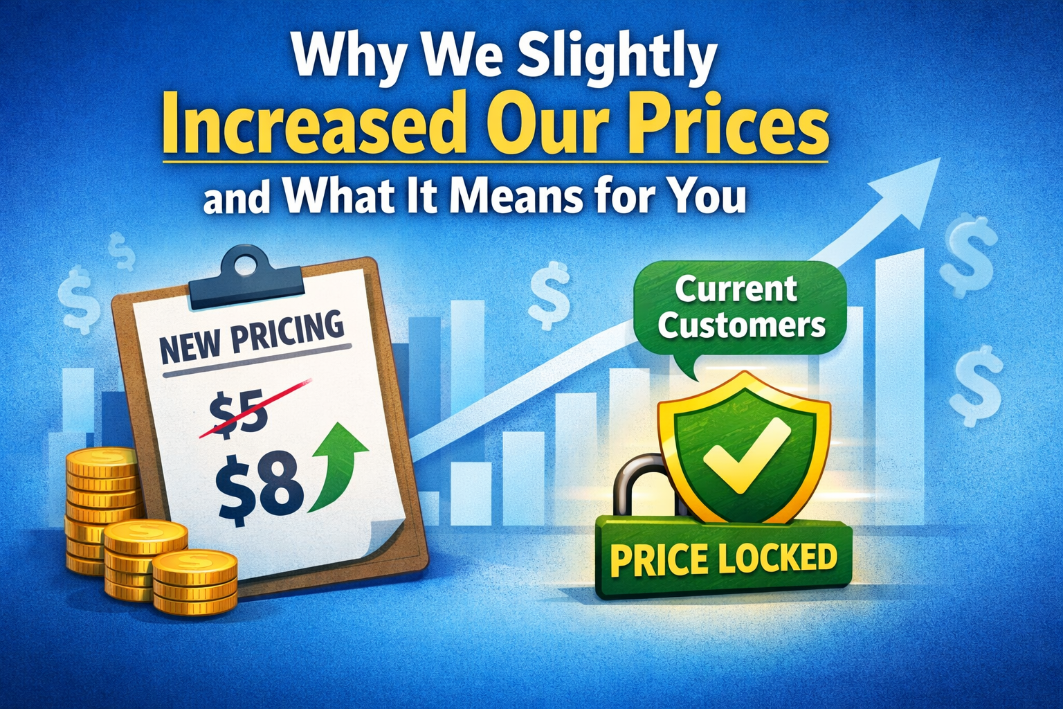 Why We Slightly Increased Our Prices and What It Means for You